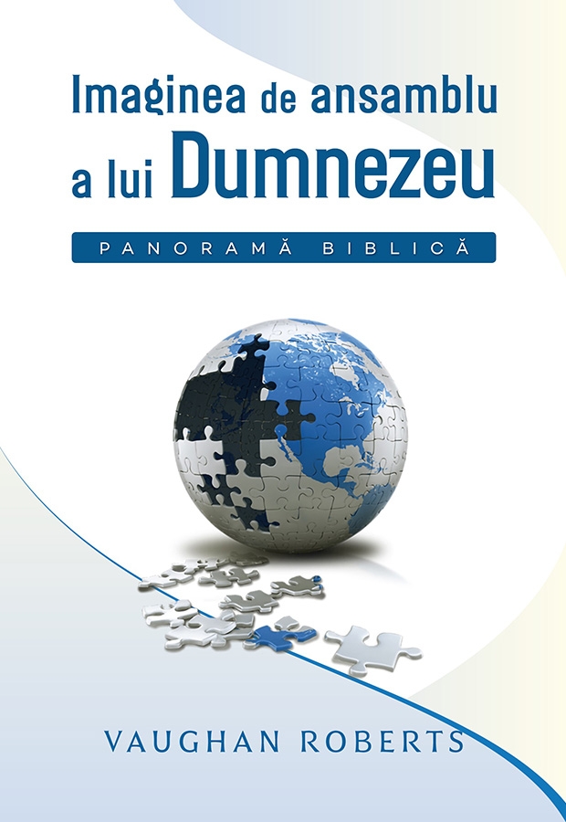 Imaginea de ansamblu a lui Dumnezeu - Panoramă biblică Imaginea de ansamblu a lui Dumnezeu - Panoramă biblică