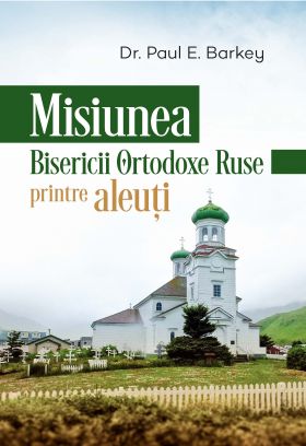 Misiunea bisericii ortodoxe ruse printre aleuti Misiunea bisericii ortodoxe ruse printre aleuti