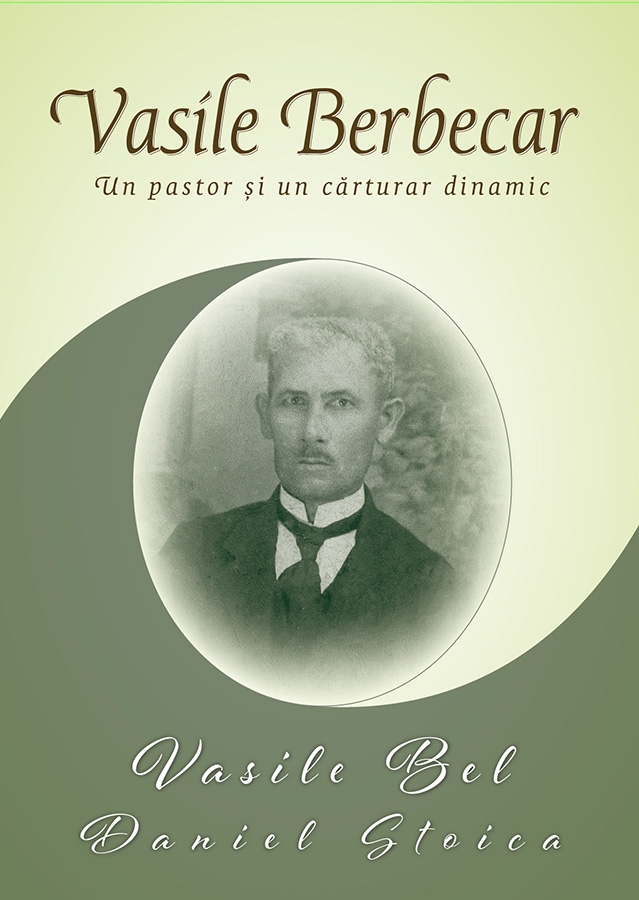 Vasile Berbecar - Un pastor si un carturar dinamic - Biografie crestina