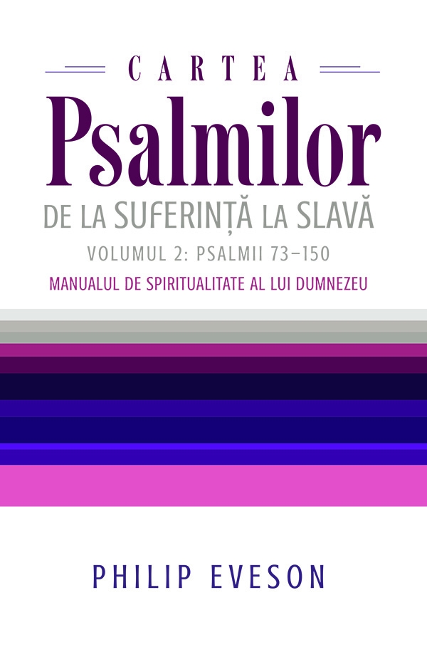 Cartea Psalmilor. De la suferință la slavă. Volumul 2: Psalmii 73-150. Manualul de spiritualitate al lui Dumnezeu Cartea Psalmilor. De la suferință la slavă. Volumul 2: Psalmii 73-150. Manualul de spiritualitate al lui Dumnezeu