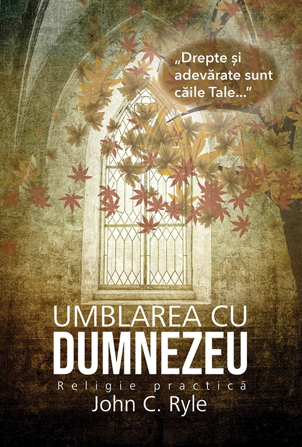 Umblarea cu Dumnezeu - Religie practică Umblarea cu Dumnezeu - Religie practică