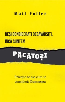 Deși considerați desăvârșiți, încă suntem păcătoși : Privește-te așa cum te consideră Dumnezeu Deși considerați desăvârșiți, încă suntem păcătoși : Privește-te așa cum te consideră Dumnezeu