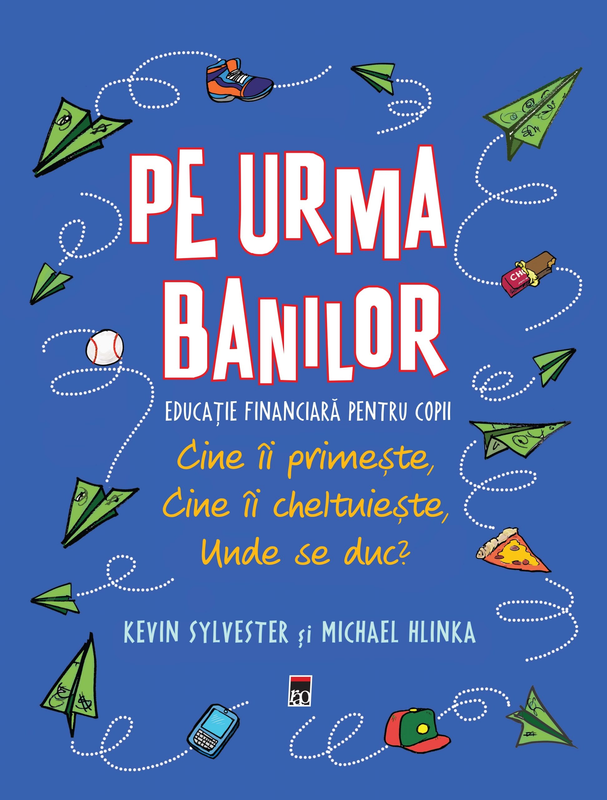 Pe urma banilor. Educatie financiara pentru copii. Cine ii primeste, cine ii cheltuieste, unde se duc?