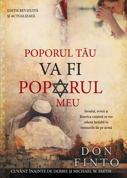 Poporul tau va fi poporul meu - Israelul, evreii și  Biserica creștină  se vor aduna laolaltă în vremurile din urmă Poporul tau va fi poporul meu - Israelul, evreii și  Biserica creștină  se vor aduna laolaltă în vremurile din urmă