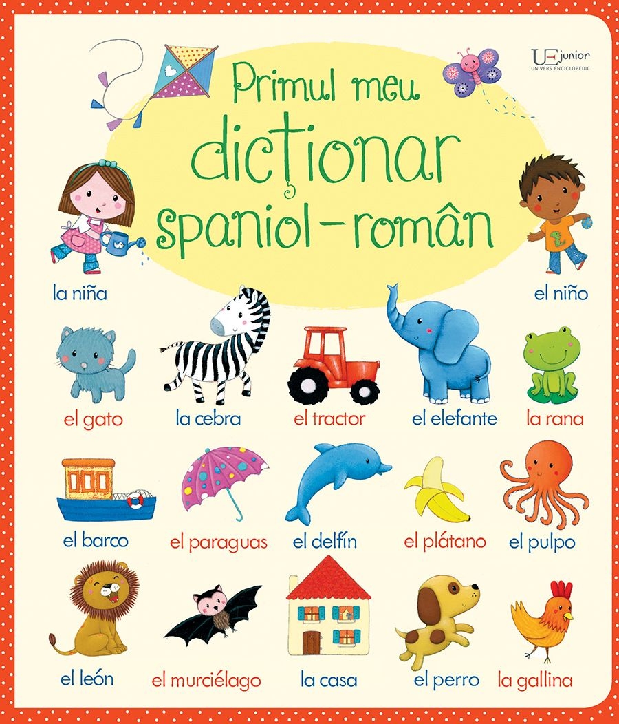 Primul meu dictionar spaniol-roman Primul meu dictionar spaniol-roman