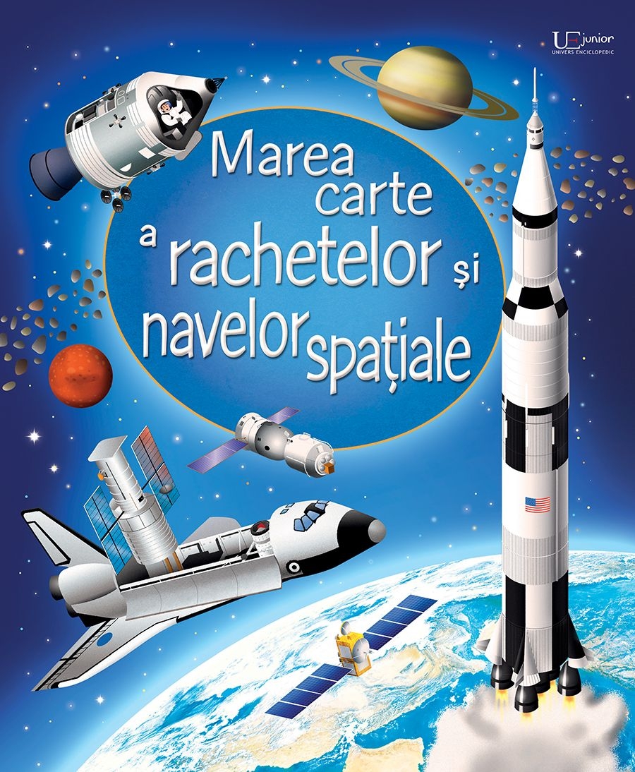 Marea carte a rachetelor si navelor spatiale - Enciclopedie pentru copii Marea carte a rachetelor si navelor spatiale - Enciclopedie pentru copii