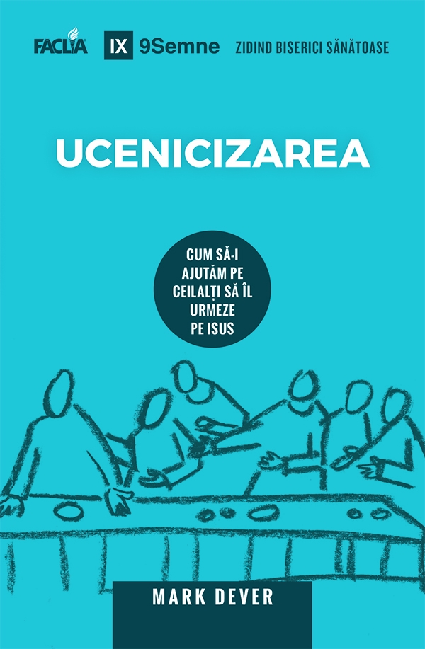 Ucenicizarea: Cum să-i ajutăm pe ceilalți să îl urmeze pe Isus Ucenicizarea: Cum să-i ajutăm pe ceilalți să îl urmeze pe Isus