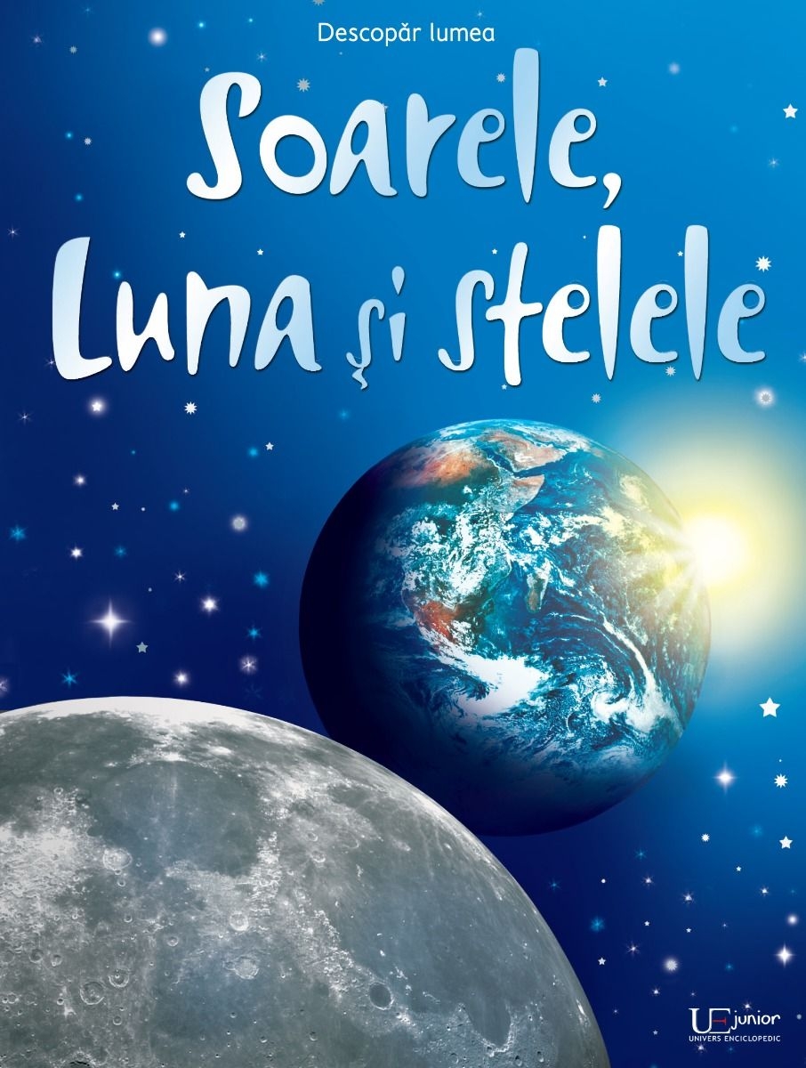 Soarele, Luna si Stelele - Enciclopedie pentru copii Soarele, Luna si Stelele - Enciclopedie pentru copii