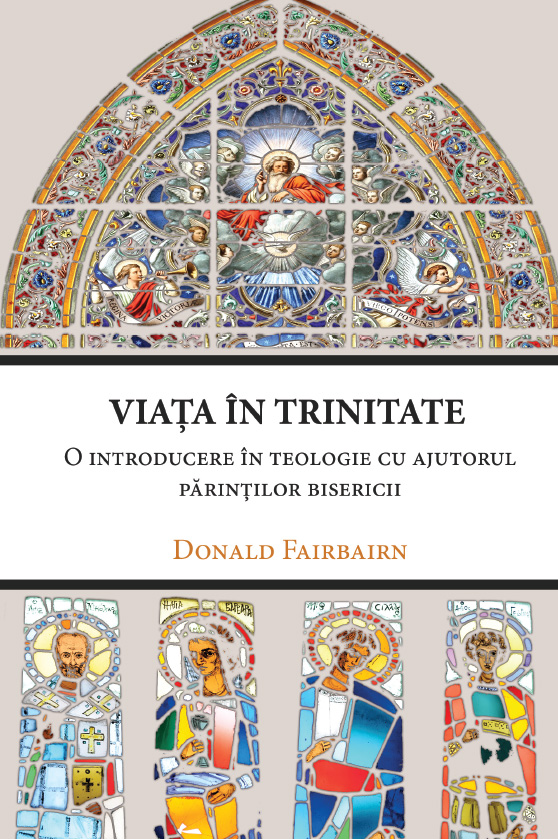 Viata in Trinitate - O introducere în teologie cu ajutorul părinţilor bisericii Viata in Trinitate - O introducere în teologie cu ajutorul părinţilor bisericii