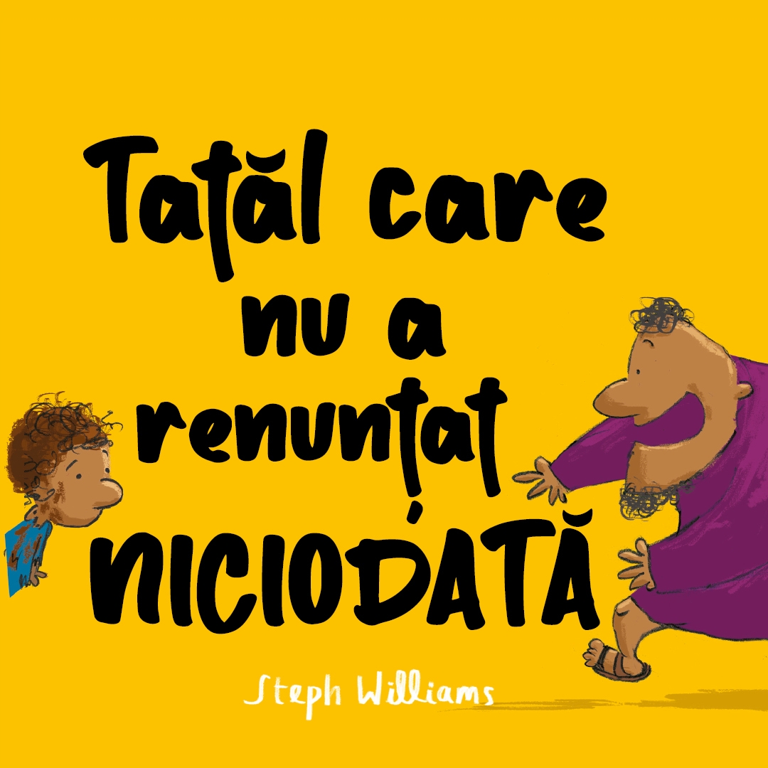 Tatăl care nu a renunțat niciodată (Seria: Eu sunt mic, dar Dumnezeu e mare)