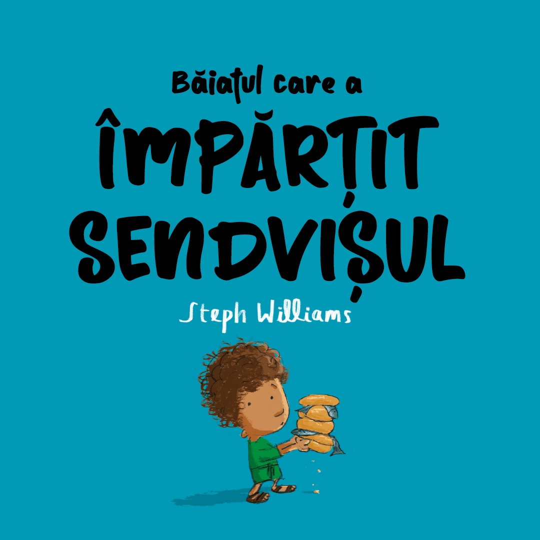 Băiatul care a împărțit sendvișul (Seria: Eu sunt mic, dar Dumnezeu e mare)