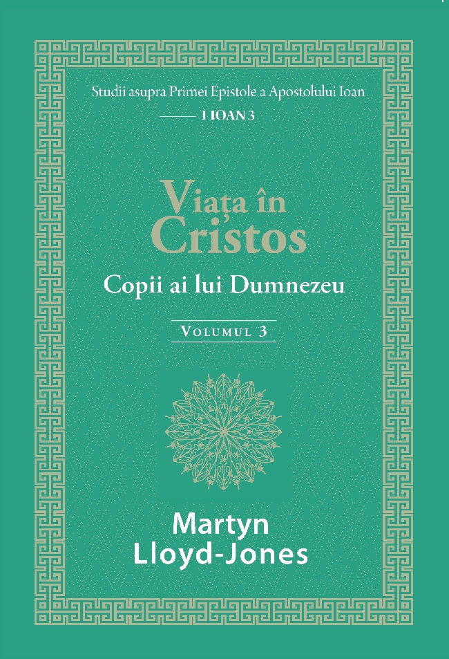 Viața în Cristos: Copii ai lui Dumnezeu - volumul 3 Viața în Cristos: Copii ai lui Dumnezeu - volumul 3