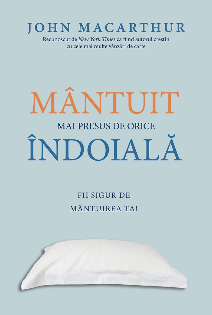 Mântuit mai presus de orice îndoială - Fii sigur de mântuirea ta! Mântuit mai presus de orice îndoială - Fii sigur de mântuirea ta!