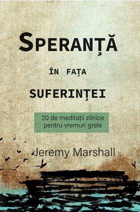 Speranță în fața suferinței - 20 de meditații zilnice pentru vremuri grele Speranță în fața suferinței - 20 de meditații zilnice pentru vremuri grele
