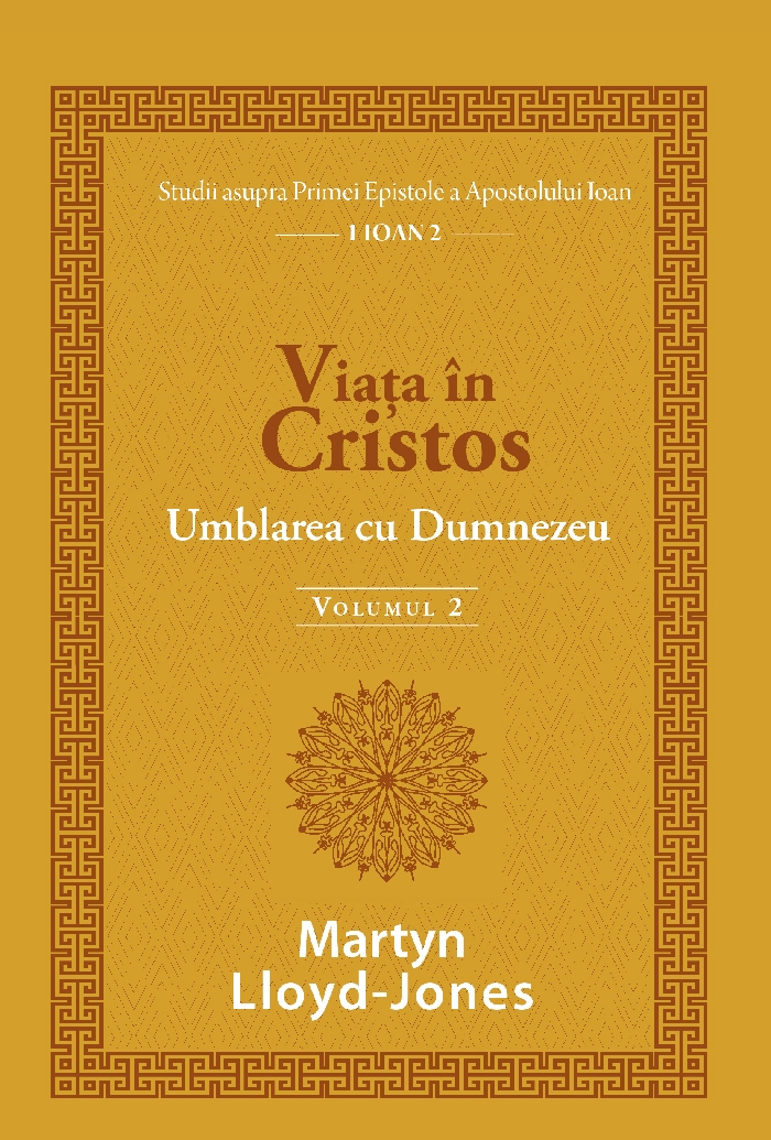 Viața în Cristos: Umblarea cu Dumnezeu - volumul 2 Viața în Cristos: Umblarea cu Dumnezeu - volumul 2
