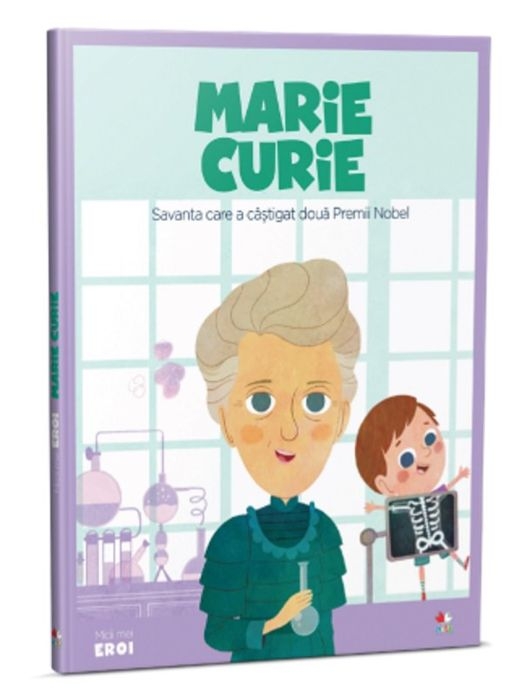 Micii mei eroi - Marie Curie - Savanta care a castigat doua premii Nobel - Enciclopedie pentru copii (5-10 ani) Micii mei eroi - Marie Curie - Savanta care a castigat doua premii Nobel - Enciclopedie pentru copii (5-10 ani)