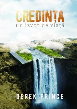 Credința – un izvor de viață Credința – un izvor de viață