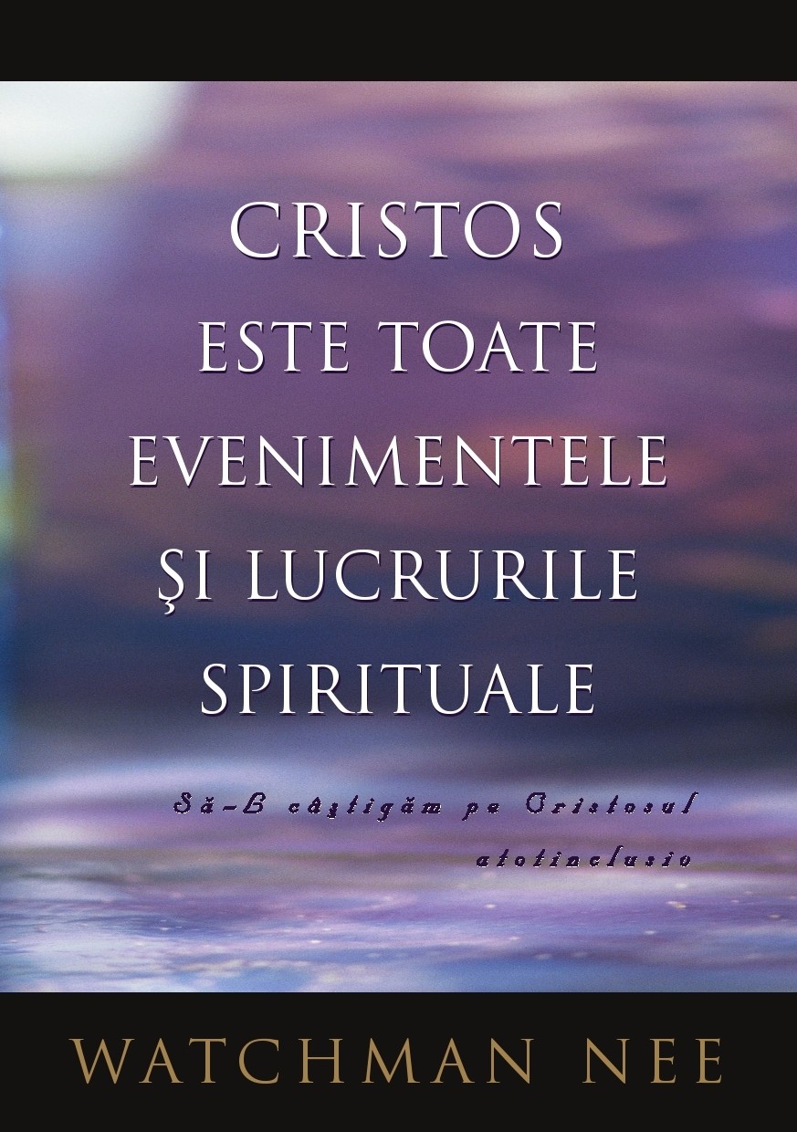 Cristos este toate evenimentele si lucrurile spirituale