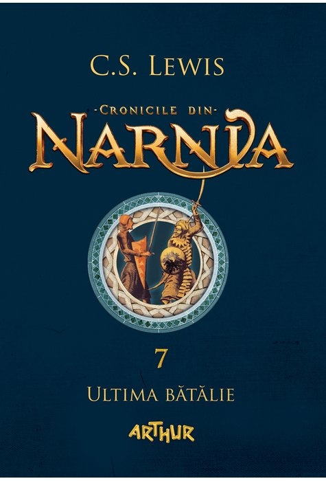 Cronicile din Narnia 7 - Ultima batalie Cronicile din Narnia 7 - Ultima batalie