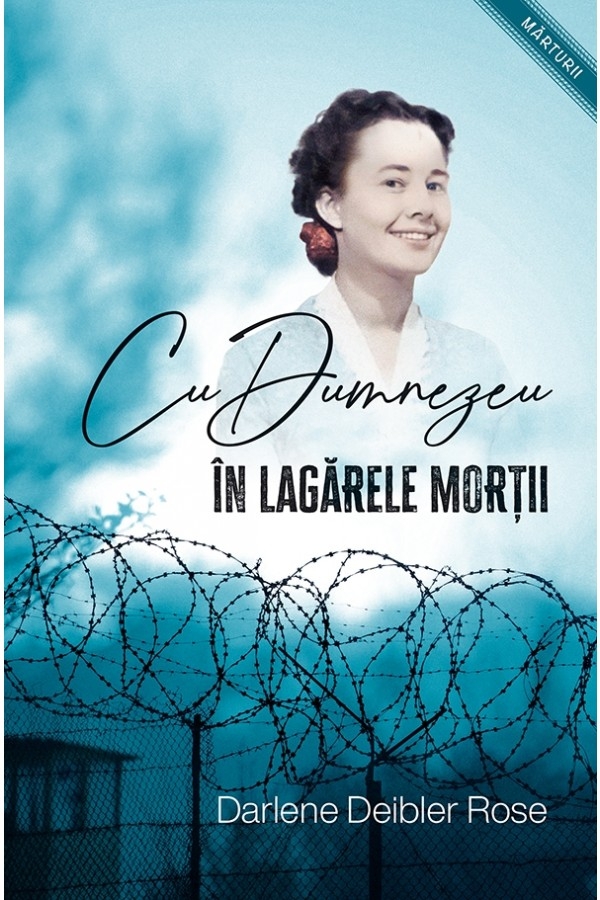 Cu Dumnezeu în lagărele morții Cu Dumnezeu în lagărele morții