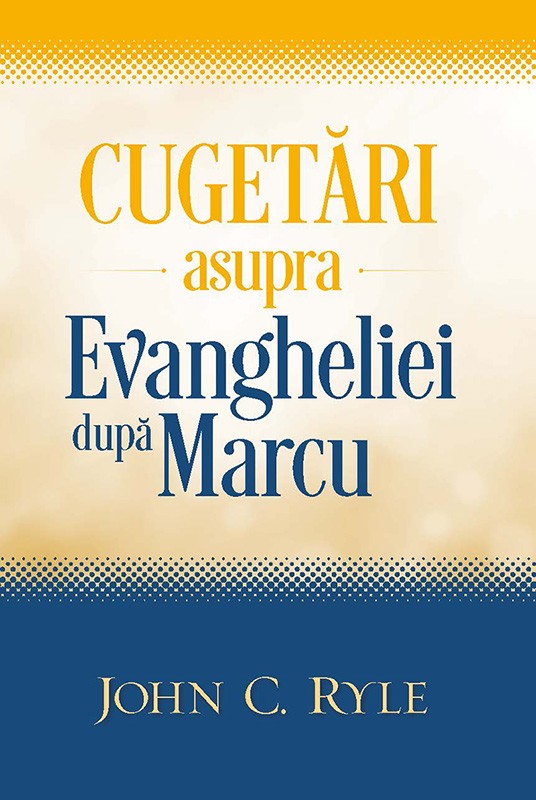 Cugetari asupra Evangheliei dupa Marcu - comentariu biblic verset cu verset Cugetari asupra Evangheliei dupa Marcu - comentariu biblic verset cu verset