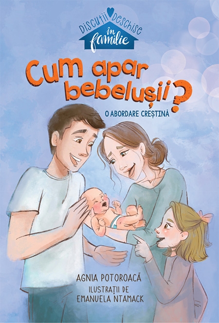 Cum apar bebelușii - O abordare creștină Cum apar bebelușii - O abordare creștină