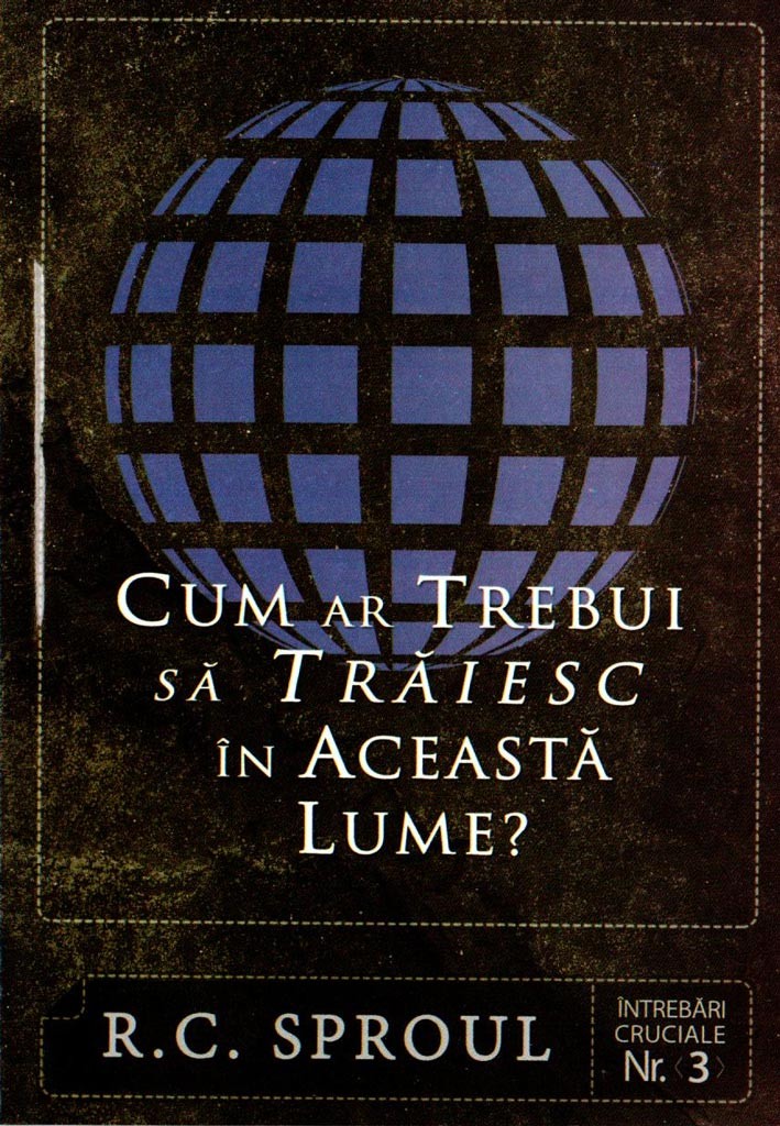 Cum ar trebui sa traiesc in aceasta lume? - Viața creștină