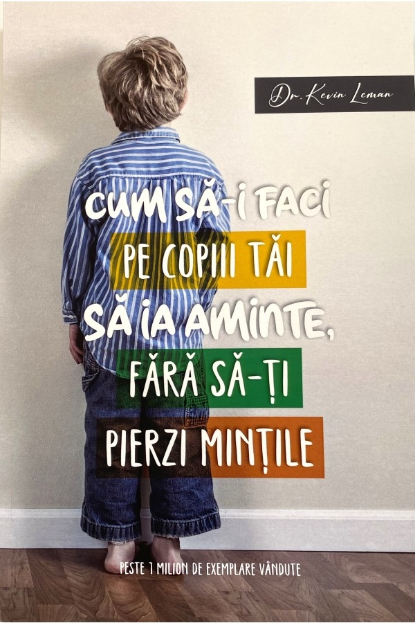 Cum să-i faci pe copiii tăi să ia aminte, fără să-ți pierzi mințile