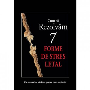 Cum să rezolvăm 7 forme de stres letal