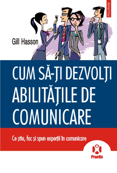 Cum sa-ti dezvolti abilitatile de comunicare. Ce stiu, fac si spun expertii in comunicare