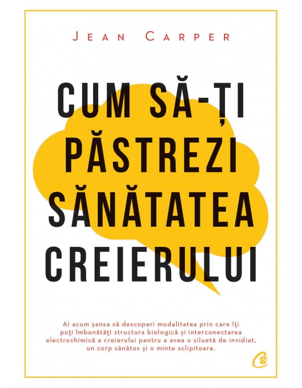 Cum sa-ti pastrezi sanatatea creierului (Editia IV) - Dezvoltare personală