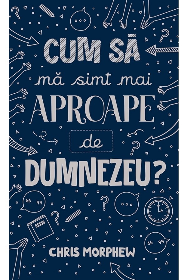 Cum să mă simt mai aproape de Dumnezeu? (Seria "Întrebări mari")