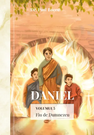 Daniel. Fiu de Dumnezeu. Vol.5 Daniel. Fiu de Dumnezeu. Vol.5