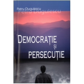 Democraţie şi persecuţie Democraţie şi persecuţie