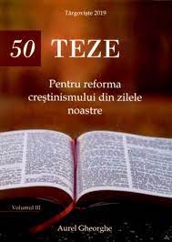 50 de teze pentru reforma crestinismului din zilele noastre. Vol. 3 50 de teze pentru reforma crestinismului din zilele noastre. Vol. 3