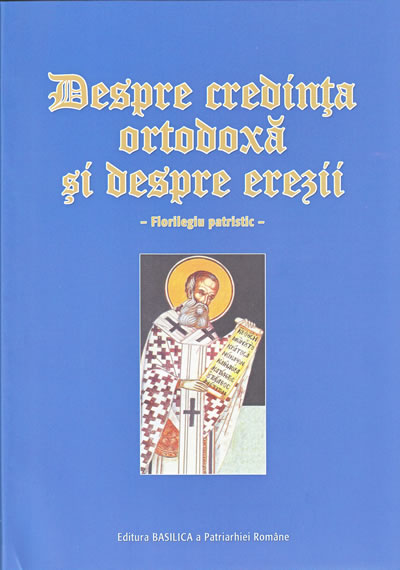 Despre credinţa ortodoxă şi despre erezii