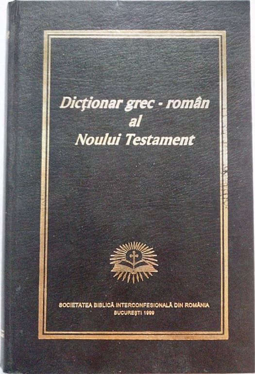 Dictionar grec-roman al Noului Testament Dictionar grec-roman al Noului Testament