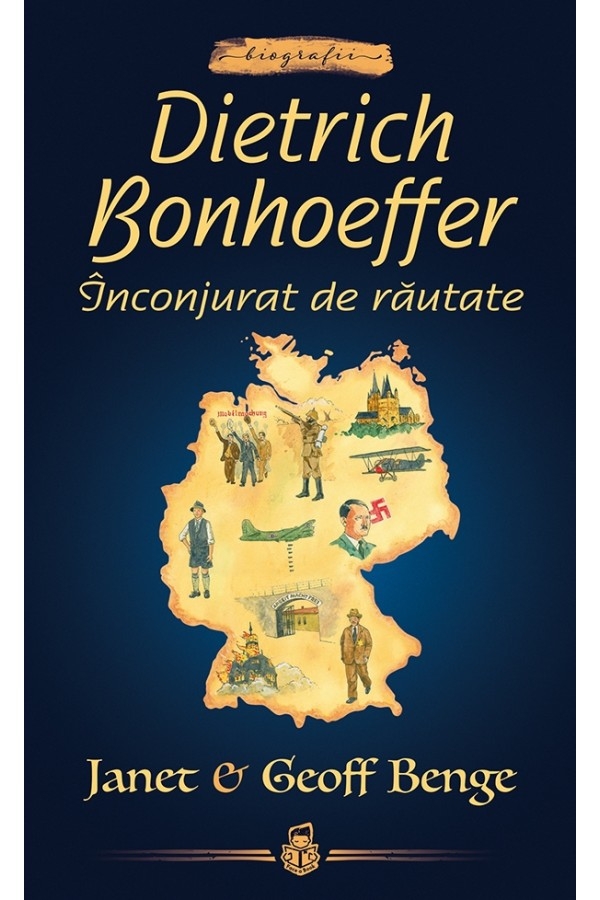 Dietrich Bonhoeffer: Înconjurat de răutate  - seria Biografii Dietrich Bonhoeffer: Înconjurat de răutate  - seria Biografii