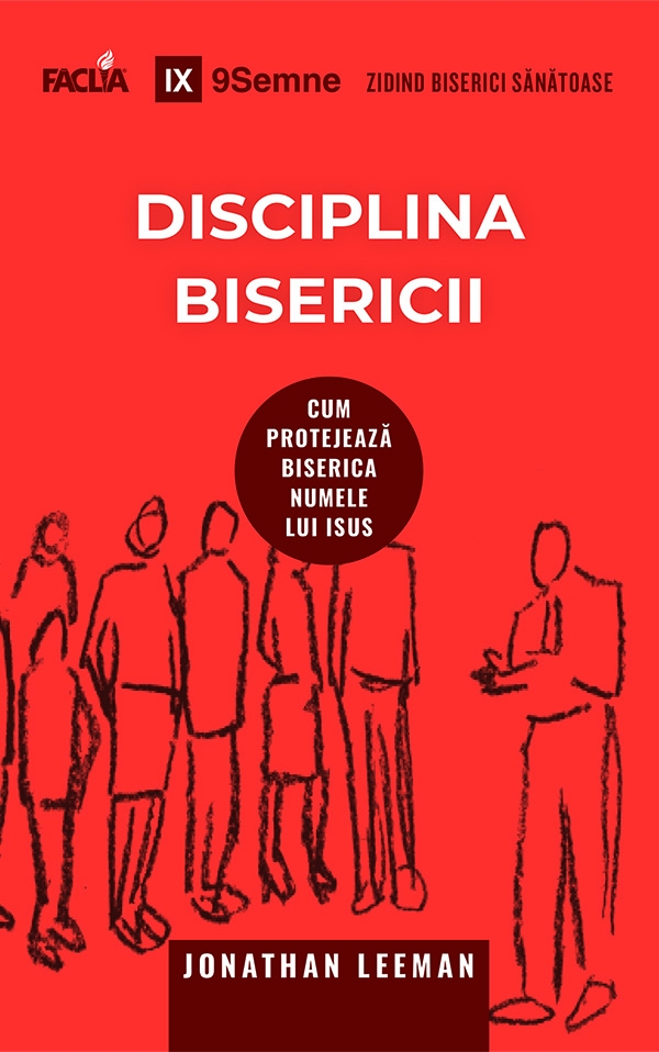 Disciplina bisericii - Cum protejează biserica numele lui Isus Disciplina bisericii - Cum protejează biserica numele lui Isus