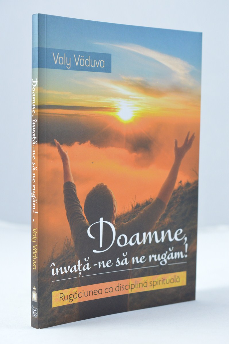 Doamne, invata-ne sa ne rugam! Doamne, invata-ne sa ne rugam!