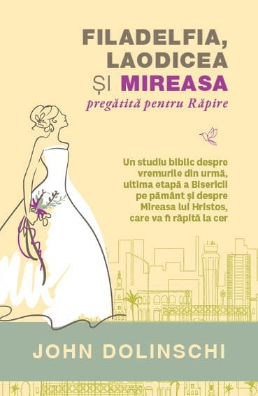 Filadelfia, Laodicea și Mireasa pregătită pentru Răpire Filadelfia, Laodicea și Mireasa pregătită pentru Răpire