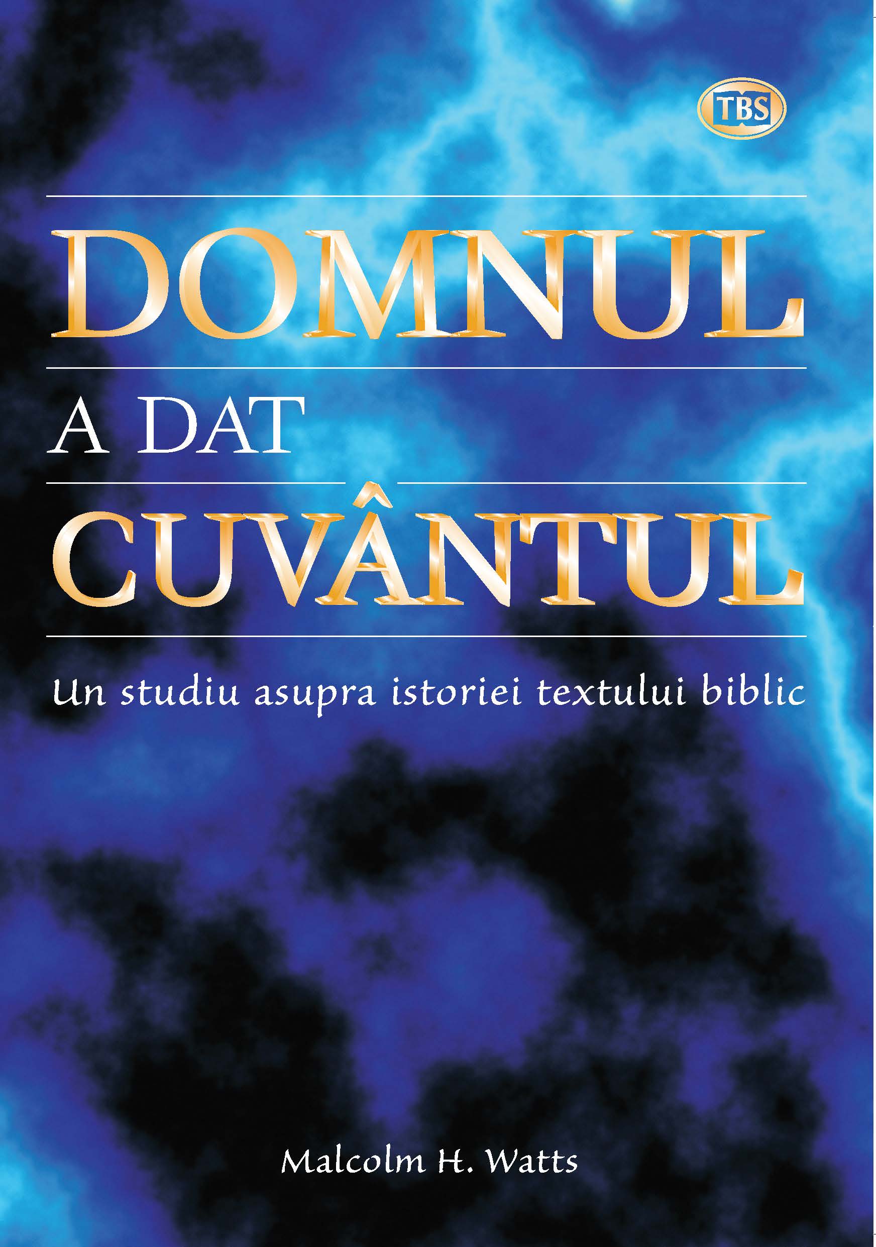 Domnul a dat Cuvântul: Un studiu asupra istoriei textului biblic Domnul a dat Cuvântul: Un studiu asupra istoriei textului biblic