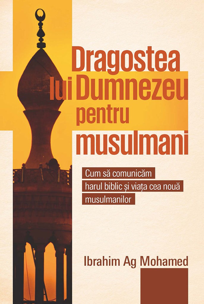 Dragostea lui Dumnezeu pentru musulmani - cum sa comunicam harul biblic musulmanilor