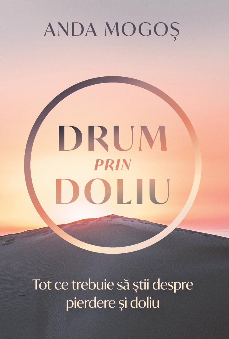 Drum prin doliu - Tot ce trebuie să știi despre pierdere și doliu Drum prin doliu - Tot ce trebuie să știi despre pierdere și doliu