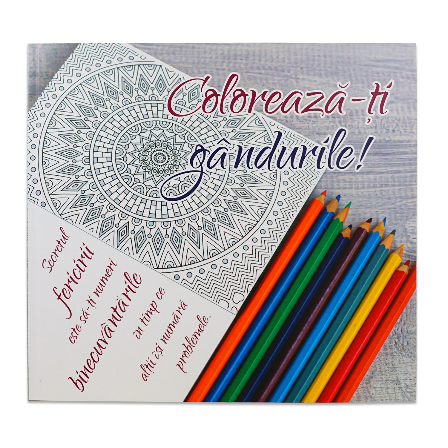 Coloreaza-ti gandurile - Carte de colorat pentru cei mari Coloreaza-ti gandurile - Carte de colorat pentru cei mari