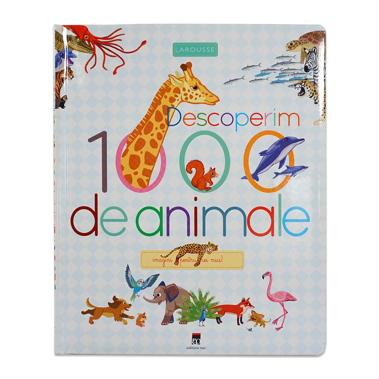Descoperim 1000 de animale - Minienciclopedie pentru copii (3-5 ani)