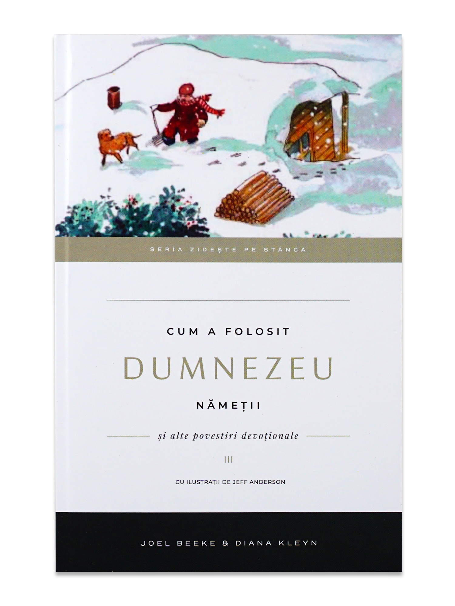Cum a folosit Dumnezeu nămeții (Vol.III) - Povestiri crestine pentru copii Cum a folosit Dumnezeu nămeții (Vol.III) - Povestiri crestine pentru copii