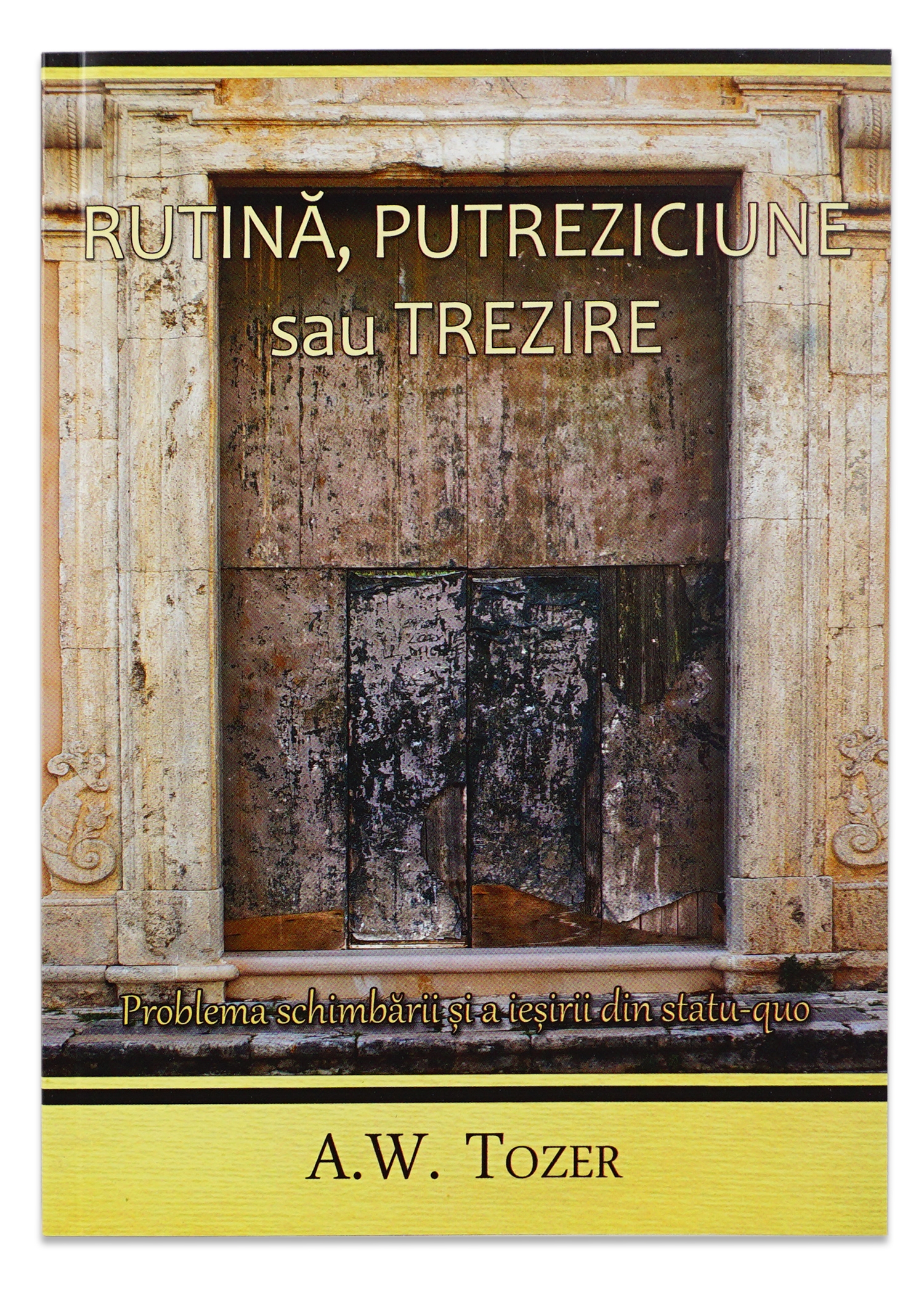 Rutină, putreziciune sau trezire Rutină, putreziciune sau trezire