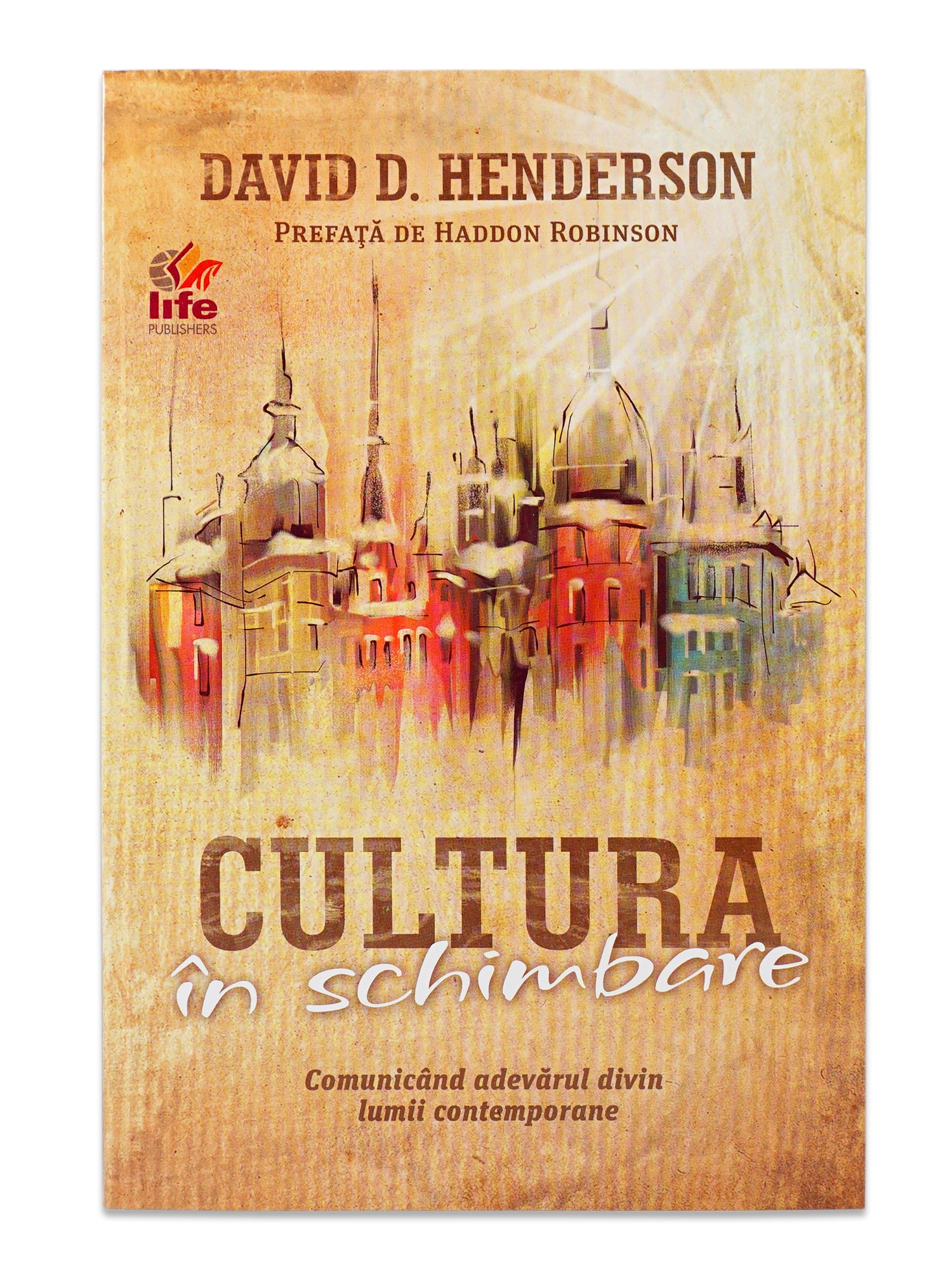 Cultura in schimbare - Comunicand adevarul Divin lumii contemporane Cultura in schimbare - Comunicand adevarul Divin lumii contemporane