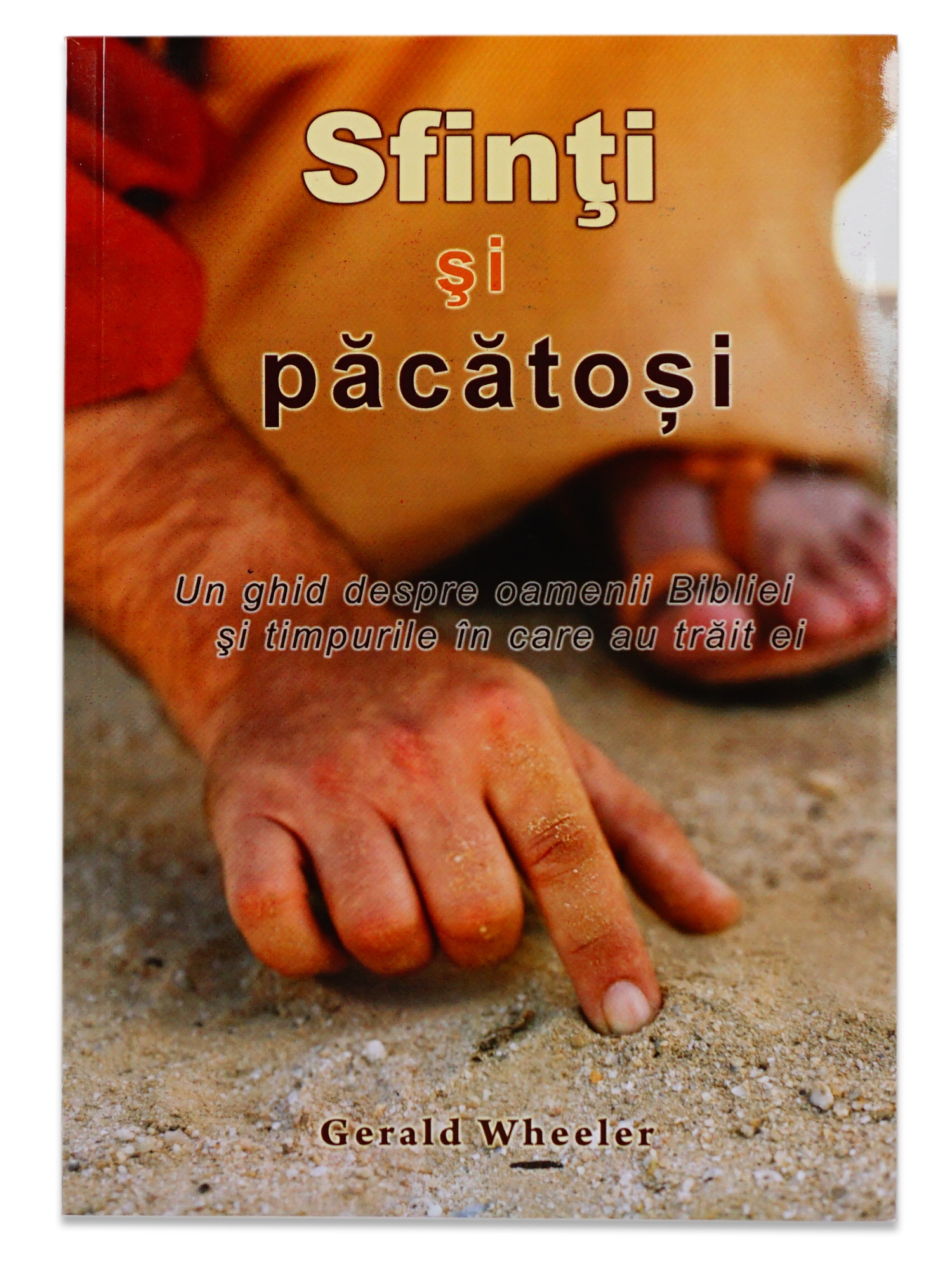 Sfinti si pacatosi - un ghid despre oamenii Bibliei si timpurile in care au trait ei